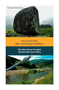 Serra da Estrela Rad- und Kulturreiseführer - Kristen Benning - ebook