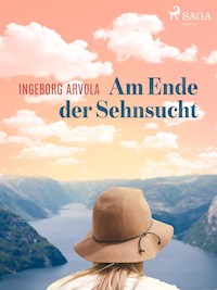 Am Ende der Sehnsucht - Ingeborg Arvola - ebook