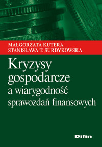 Kryzysy gospodarcze a wiarygodność sprawozdań finansowych - Kutera Małgorzata, Surdykowska Stanisława T. - książka