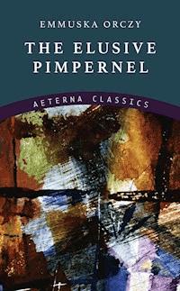The Elusive Pimpernel - Emmuska Orczy - ebook