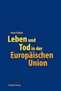 Leben und Tod in der Europäischen Union - Peter Pichler - ebook