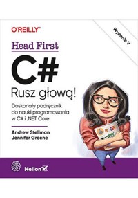 C# Rusz głową! - Stellman Andrew, Greene Jennifer - książka