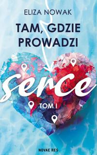 Tam, gdzie prowadzi serce - Eliza Nowak - ebook
