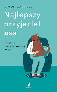 Najlepszy przyjaciel psa. Historia nierozerwalnej więzi -  - ebook