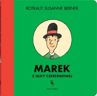 Marek z ulicy Czereśniowej - RotrautSusanne Berner - książka