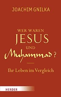 Wer waren Jesus und Muhammad? - Joachim Gnilka - ebook