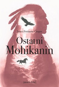 Ostatni Mohikanin - Cooper James Fenimore - książka