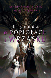 Legenda o popiołach i wrzasku (reedycja). Tom 1 - Anna Bartłomiejczyk, Marta Gajewska - książka