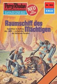 Perry Rhodan 884: Raumschiff des Mächtigen -  william voltz - ebook