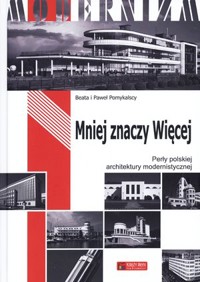Mniej znaczy Więcej. Perły polskiej architektury modernistycznej - Paweł Pomykalski, Beata Pomykalska - książka