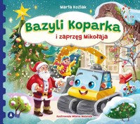 Bazyli Koparka i zaprzęg Mikołaja - Marta Koźlak - książka