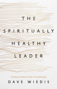 The Spiritually Healthy Leader - Dave Wiedis - ebook