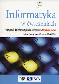 Informatyka w ćwiczeniach Podręcznik - Kwaśny Bożena, Szymczak Andrzej, Wiłun Maciej - książka
