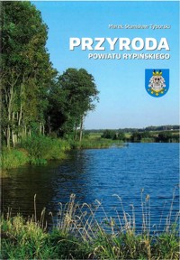 Przyroda Powiatu Rypińskiego - redakcja Marek Stanisław Tyburski - ebook