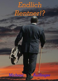 Endlich Rentner!? - Michael Aulfinger - ebook