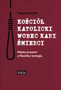 Kościół katolicki wobec kary śmierci - Tomasz Snarski - książka