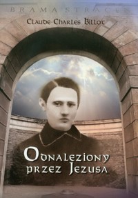 Odnaleziony przez Jezusa - Billot Claude-Charles - książka