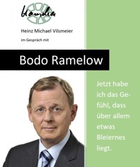 Bodo Ramelow: Jetzt habe ich das Gefühl, dass über allem etwas Bleiernes liegt. - Heinz Michael Vilsmeier - ebook