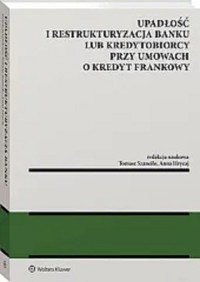 Upadłość i restrukturyzacja banku lub kredytobiorcy przy umowach o kredyt frankowy -  - książka
