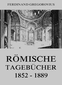 Römische Tagebücher 1852-1889 - Ferdinand Gregorovius - ebook
