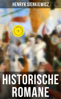 Historische Romane von Henryk Sienkiewicz - Henryk Sienkiewicz - ebook