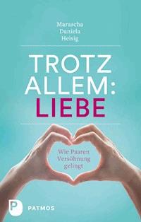 Trotz allem Liebe - Marascha Daniela Heisig - ebook