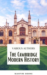 The Cambridge Modern History Collection: A Comprehensive Journey through Renaissance to the Age of Louis XIV - j.b. bury - ebook