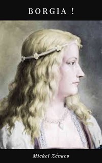 Borgia ! - Michel Zevaco - ebook