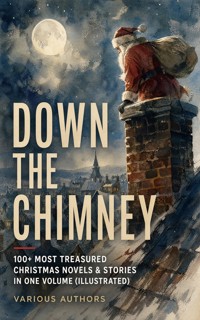 Down the Chimney: 100+ Most Treasured Christmas Novels & Stories in One Volume (Illustrated) - Beatrix Potter - ebook