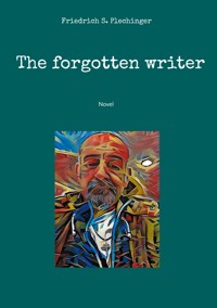 The forgotten writer - Friedrich S. Plechinger - ebook