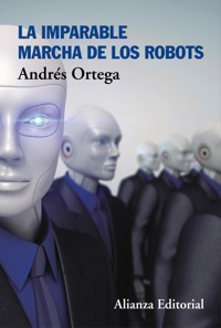 La imparable marcha de los robots - Andrés Ortega - ebook