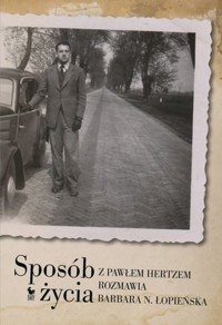 Sposób życia. Z Pawłem Hertzem rozmawia Barbara N. Łopieńska - Barbara N. Łopieńska, Paweł Hertz - ebook + książka