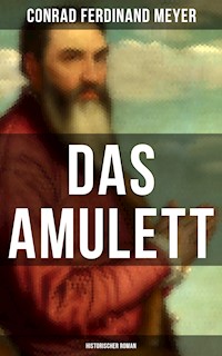 Das Amulett: Historischer Roman - Conrad Ferdinand Meyer - ebook