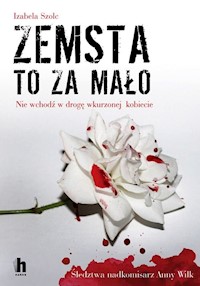 Zemsta to za mało - Izabela Szolc - ebook + książka