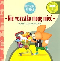 Nie wszystko mogę mieć Przygody Fenka - Zontek Ewa - książka