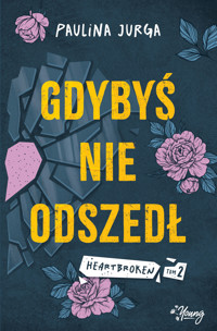 Gdybyś nie odszedł. Heartbroken. Tom 2 - Paulina Jurga - ebook + książka