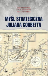 Myśl strategiczna Juliana Corbetta - Kochnowski Roman, Kubiak Krzysztof, Kochnowska Anna - książka