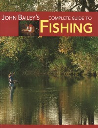 John Bailey's Complete Guide to Fishing - John Bailey - ebook