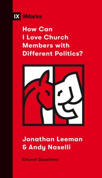 How Can I Love Church Members with Different Politics? - Jonathan Leeman - ebook