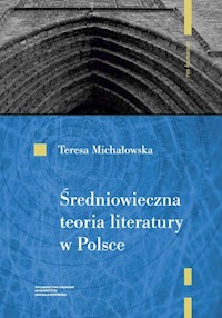 Średniowieczna teoria literatury w Polsce Rekonesans - Michałowska Teresa - książka