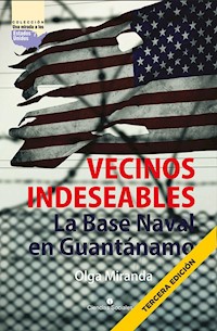 Vecinos indeseables. La Base Naval de Guantánamo - Olga Miranda Bravo - ebook
