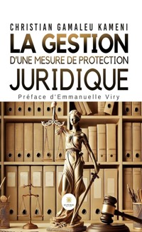 La gestion d’une mesure de protection juridique - Christian Gamaleu Kameni - ebook