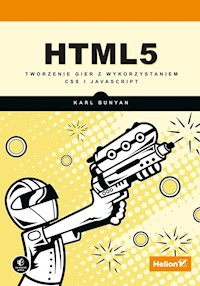 HTML5 Tworzenie gier z wykorzystaniem CSS i JavaScript - Bunyan Karl - książka