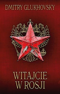 Witajcie w Rosji (edycja 2022) - Dmitry Glukhovsky - ebook