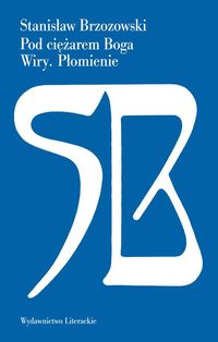Pod ciężarem Boga Wiry Płomienie - Stanisław Brzozowski - książka