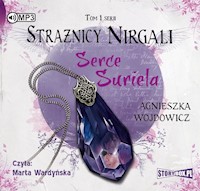 Strażnicy Nirgali. Tom 1. Serce Suriela - Agnieszka Wojdowicz - audiobook