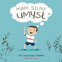 Mam silny umysł. Moc pozytywnego myślenia - Van Hove Niels - książka