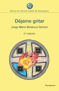 Déjame gritar - Jorge Mario Betancur Gómez - ebook