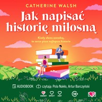 Jak napisać historię miłosną - Walsh Catherine - ebook + audiobook + książka