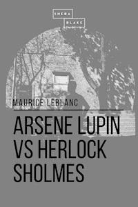 Arsene Lupin vs Herlock Sholmes - Maurice Le Blanc - ebook